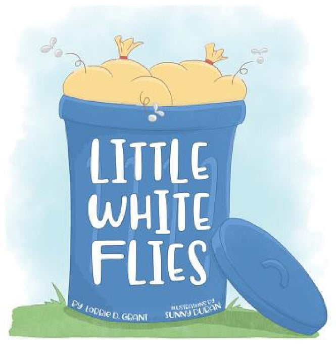 Little White Flies by Lorrie D. Grant, Sunny Duran