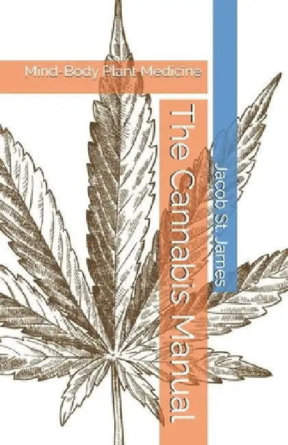 The Cannabis Manual: Mind-Body Plant Medicine by Chingling Wo Phd
