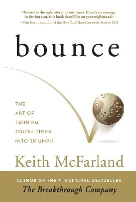 Bounce: The Art of Turning Tough Times in Triumph by Keith R. McFarland