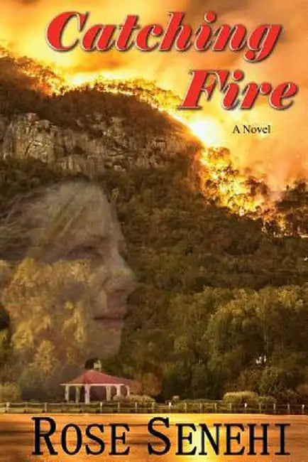 Catching Fire by Rose L. Senehi