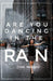Are You Dancing in the Rain? by Cyril Prabhu