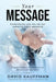 Your Message: Everything You Do Or Say Affects Your Message by Ivan Misner