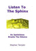 Listen to the Sphinx: An Ipsissimus Breaks the Silence by Stephen Templar
