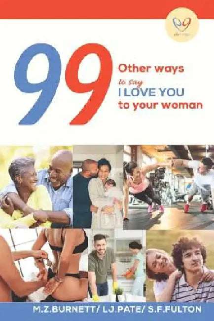 99 Other Ways: To Say I Love You to Your Woman by M. Z. Burnett Lj Pate S. F. Fulton
