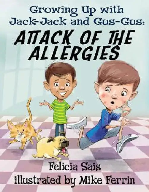 Growing Up with Jack-Jack and Gus-Gus: Attack of The Allergies by Mike Ferrin