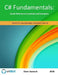 C# Fundamentals: Quick Reference Essentials and Examples by Adam Seebeck