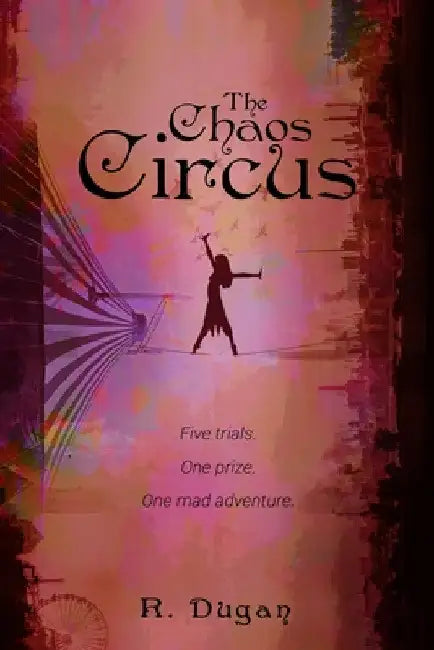 The Chaos Circus by Renee Dugan