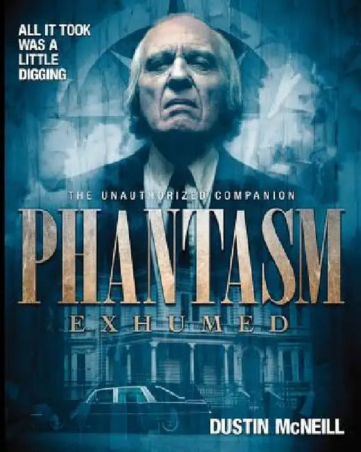 Phantasm Exhumed: The Unauthorized Companion by Angus Scrimm