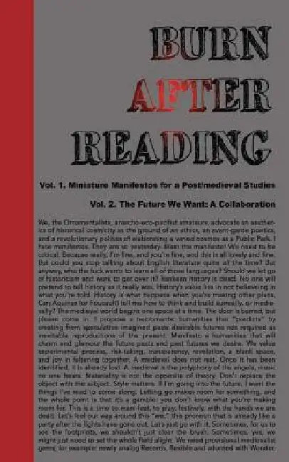 Burn After Reading: Miniature Manifestos for a Post/medieval Studies + The Future We Want by Jeffrey Jerome Cohen