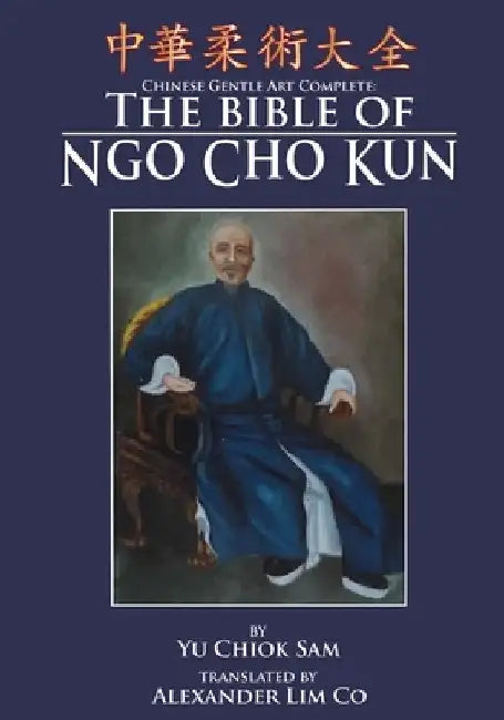 Chinese Gentle Art Complete: The Bible of Ngo Cho Kun by Mark V. Wiley
