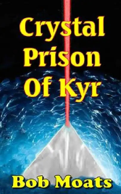 Crystal Prison of Kyr by Bob Moats