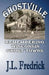Ghostville: Remembering Wisconsin Ghost Towns by J. L. Fredrick
