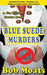 Blue Suede Murders by Bob Moats