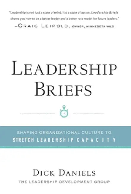 Leadership Briefs: Shaping Organization Culture to Stretch Leadership Capacity by Daniels Dick