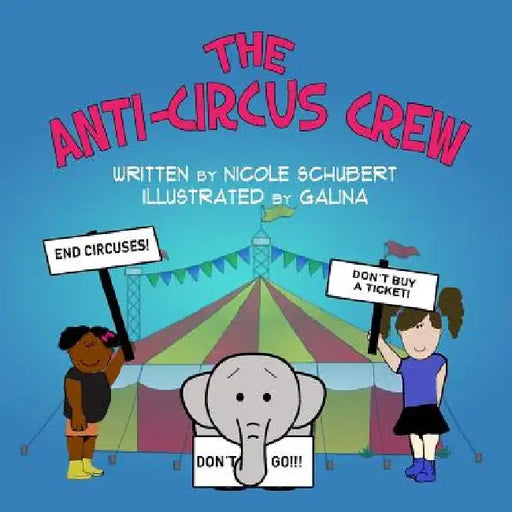 The Anti-Circus Crew by Nicole Schubert