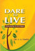 Dare To Live: Understanding Terminal Illness by J. L. Carter