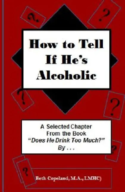How to Tell if He's Alcoholic: Excerpt chapter from "The Drinker's Woman" by Mary Elizabeth Copeland MS