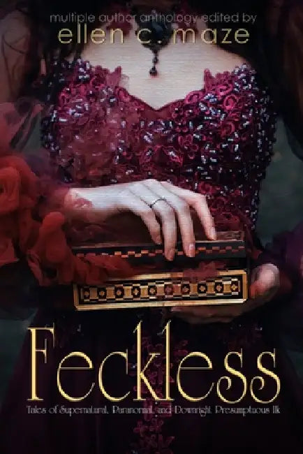 Feckless Tales of Supernatural, Paranormal, and Downright Presumptuous Ilk by Angela Dolbear