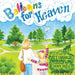Balloons for Heaven by Vicky Free