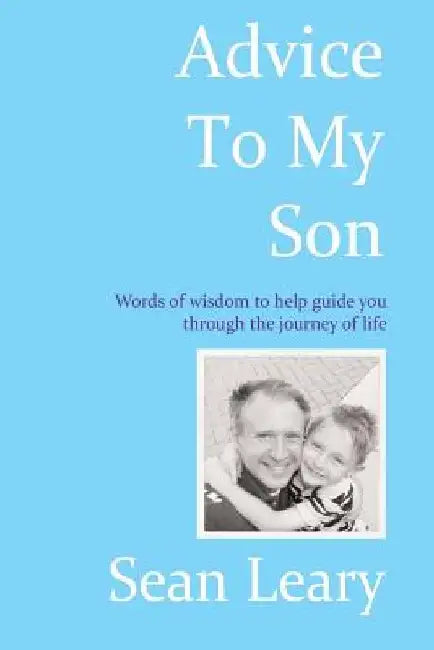 Advice To My Son by Sean Leary