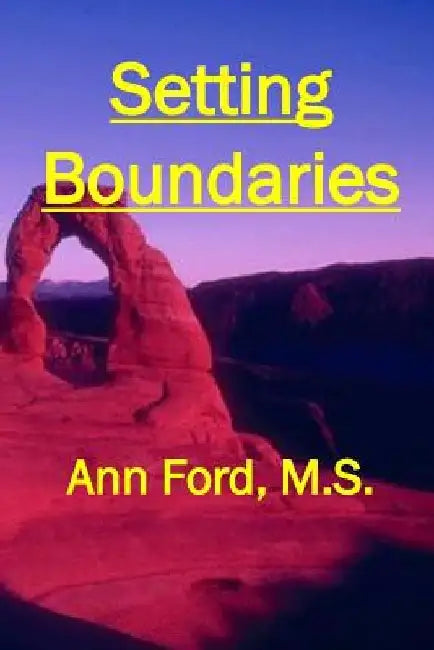 Setting Boundaries: ... to repel bullies and dissolve codependence by Ann Ford