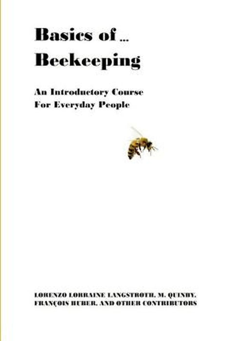 Basics of ... Beekeeping by Lorenzo Lorraine Langstroth
