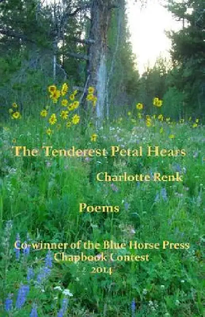 The Tenderest Petal Hears by Charlotte Renk