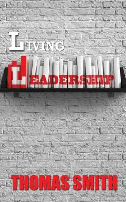 Living Leadership by Thomas Smith