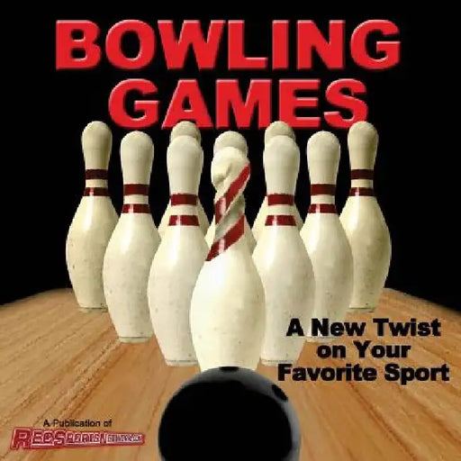 Bowling Games: A New Twist on Your Favorite Sport by LLC Recreational Sports Network