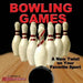 Bowling Games: A New Twist on Your Favorite Sport by LLC Recreational Sports Network