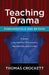 Teaching Drama: Fundamentals and Beyond: A System Using more than 250 Exercises, Improvisations and Activities by Thomas Crockett