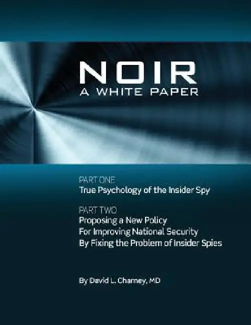 N O I R: A White Paper by David L. Charney MD