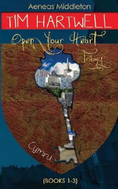 Tim Hartwell: Open Your Heart Trilogy: (Books 1-3 of the Tim Hartwell Series) by Aeneas Middleton