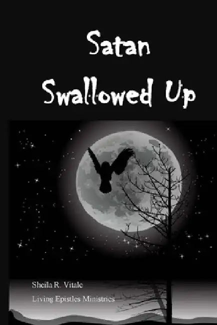 Satan Swallowed Up by Sheila R. Vitale