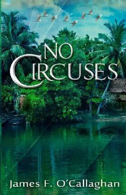 No Circuses: Novel by James F. O'Callaghan