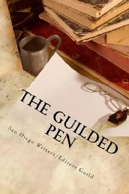 The Guilded Pen: 2014 Anthology of the San Diego Writers/Editors Guild by Marcia Buompensiero