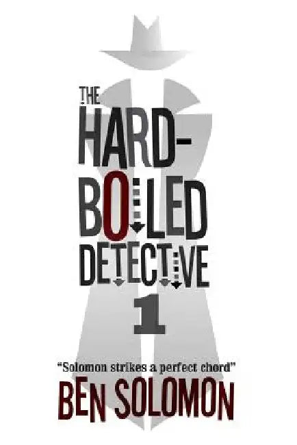 The Hard-Boiled Detective 1: First Series Collection by Ben Solomon