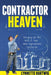 Contractor Heaven: Bringing Out the Best in Your Home Improvement Contractor by Lynnette Hartwig