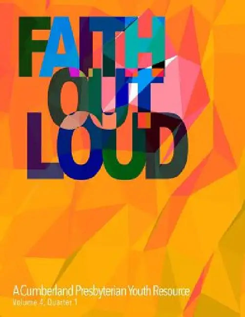 Faith Out Loud - Volume 4, Quarter 1 by Melissa Goodloe