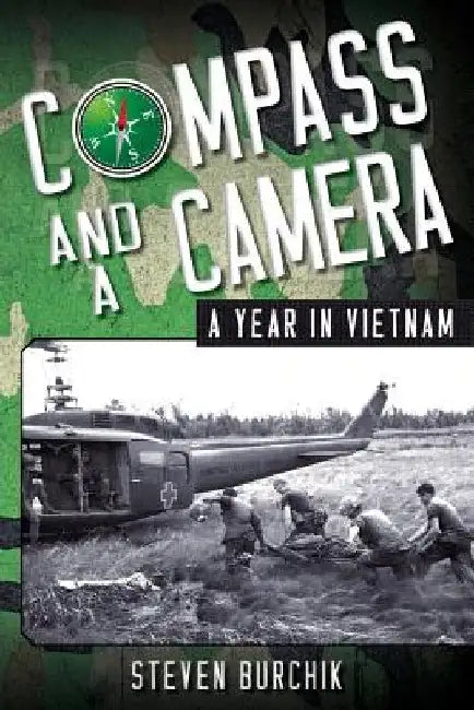 Compass and a Camera: A Year in Vietnam by Steven Burchik