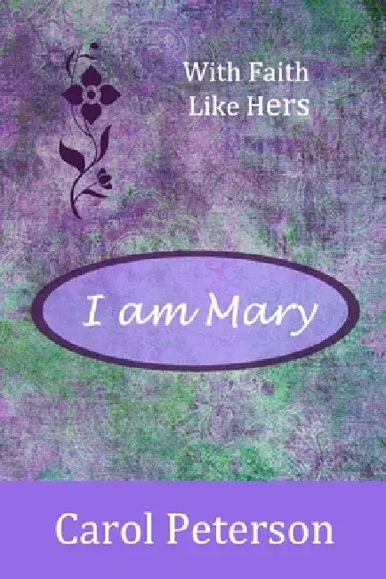 I am Mary by Carol Peterson