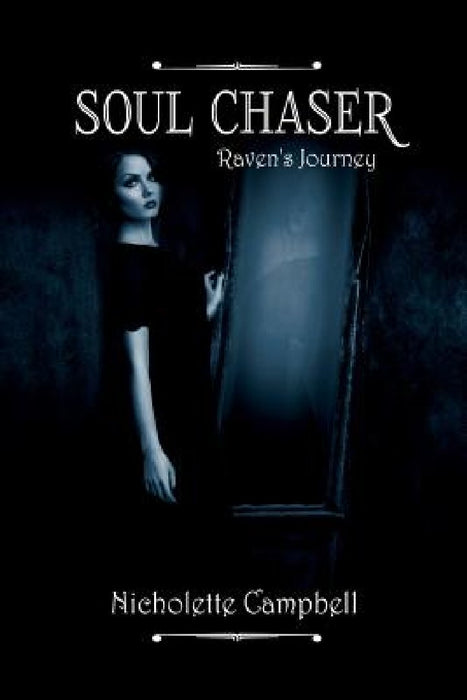 Soul Chaser: Raven's Journey by Nicholette Campbell