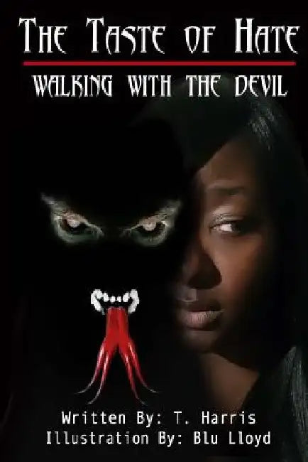 The Taste Of Hate: Walking with the Devil by T. Harris