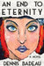 An End To Eternity by Dennis Badeau