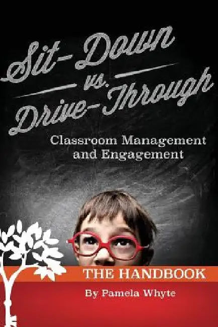 Sit-Down vs. Drive-Through Classroom Management and Engagement: The Handbook by Pamela Whyte