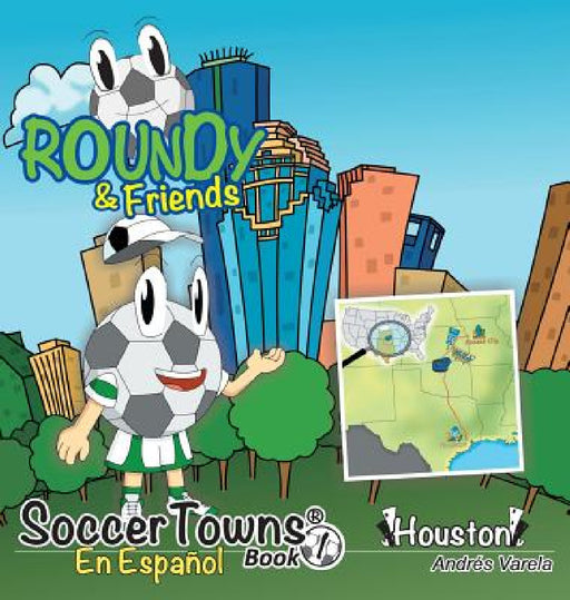 Roundy and Friends - Houston: En Español by Andres Varela, Carlos F. Gonzalez, German Hernandez