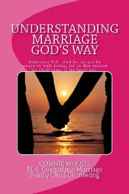 Understanding Marriage God's Way by Connie Woods