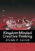 Kingdom Minded, CreativeThinking: Bringing Your Vision into Manifestation by Chanda D. Coston