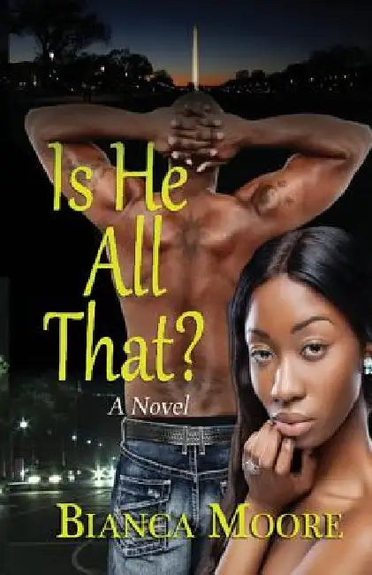 Is He All That? by Bianca Moore