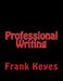 Professional Writing: (Scientific, Military, Technical, Business, Etc.) by Frank E., Jr. Keyes